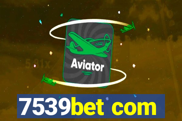 7539bet com