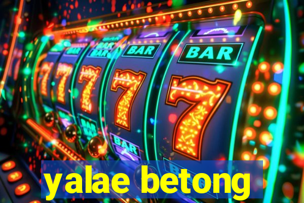 yalae betong