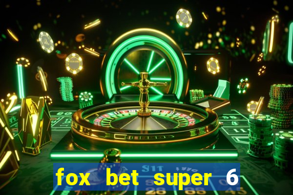 fox bet super 6 super bowl