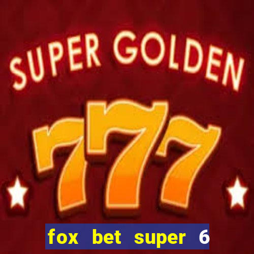 fox bet super 6 super bowl