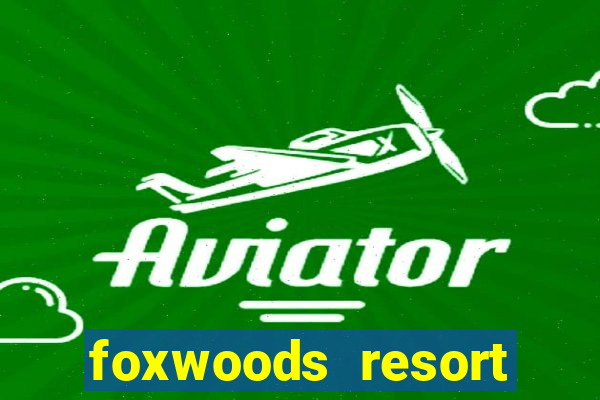 foxwoods resort casino hotels