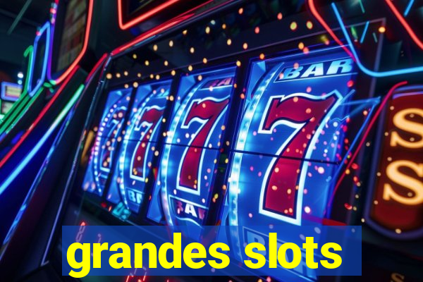 grandes slots