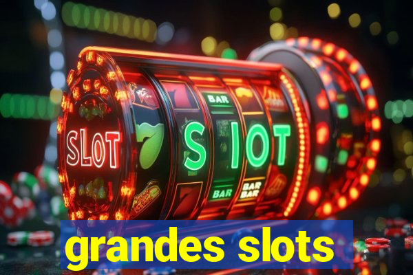 grandes slots