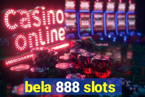 bela 888 slots