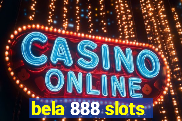 bela 888 slots