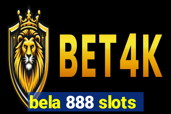 bela 888 slots