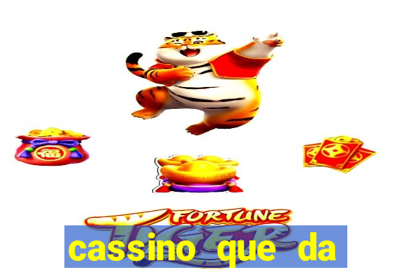 cassino que da dinheiro para jogar