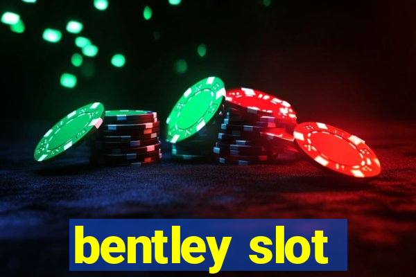 bentley slot