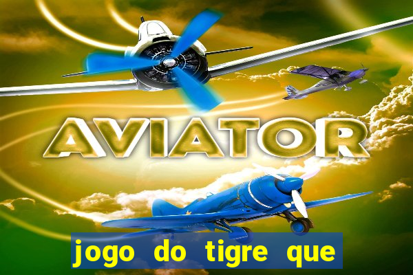 jogo do tigre que mais paga