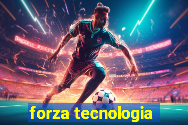 forza tecnologia