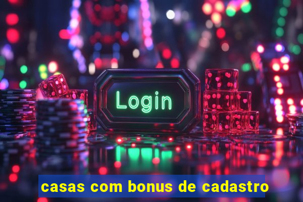 casas com bonus de cadastro