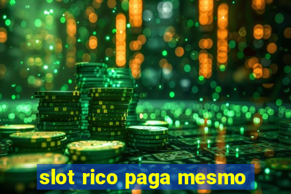 slot rico paga mesmo