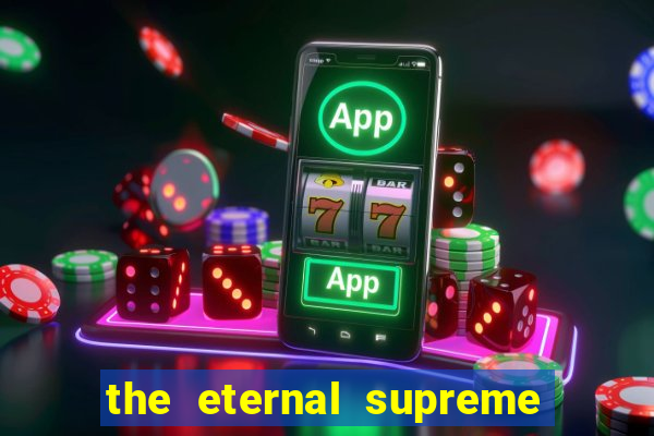 the eternal supreme pt br