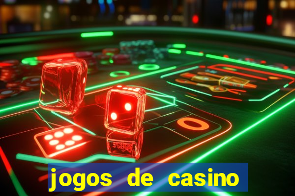 jogos de casino que da dinheiro