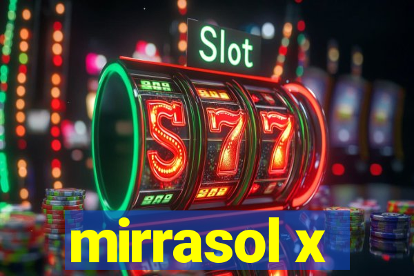 mirrasol x