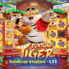 handicap asiatico -1,25