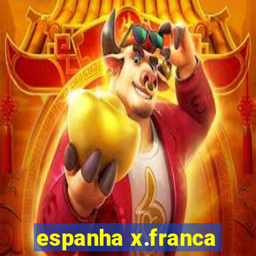 espanha x.franca