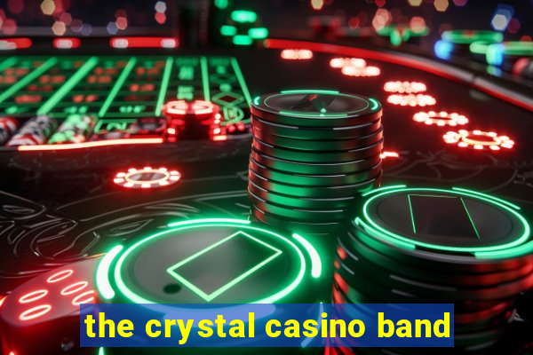 the crystal casino band