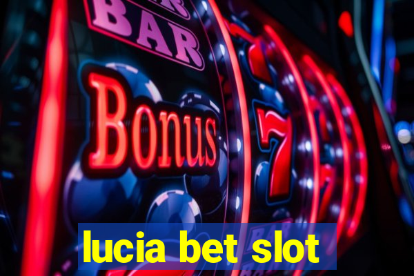 lucia bet slot