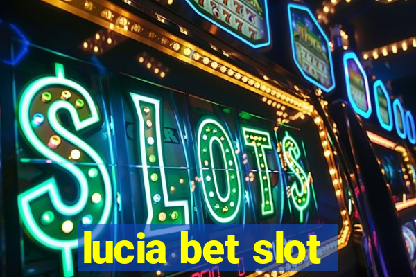 lucia bet slot