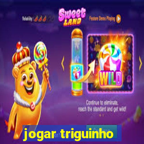 jogar triguinho