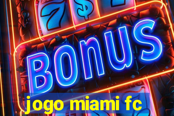 jogo miami fc