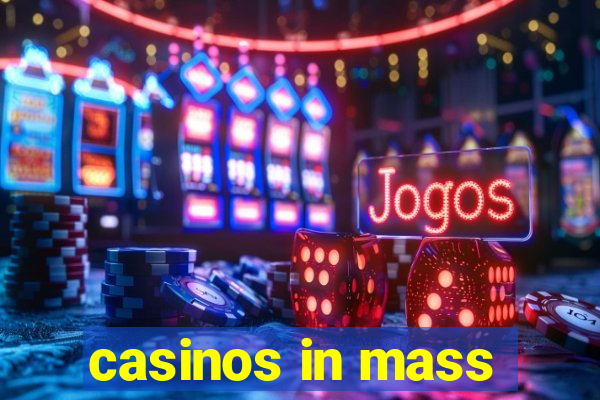 casinos in mass