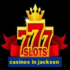 casinos in jackson