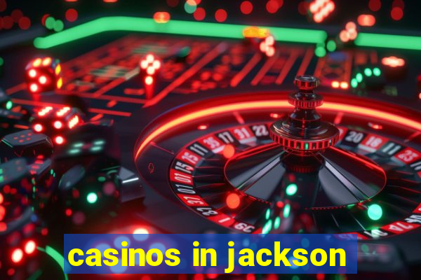 casinos in jackson