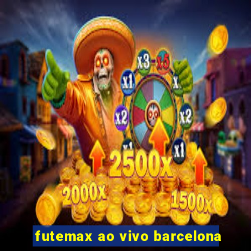 futemax ao vivo barcelona