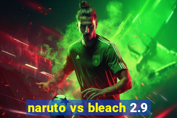 naruto vs bleach 2.9