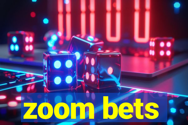 zoom bets