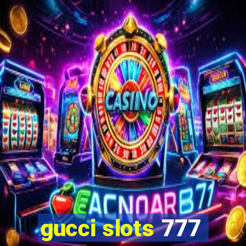 gucci slots 777