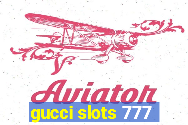 gucci slots 777