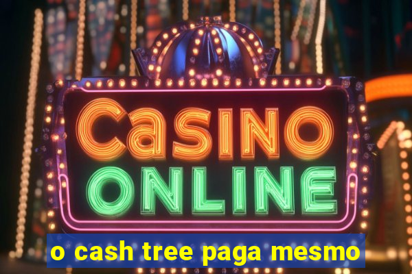 o cash tree paga mesmo