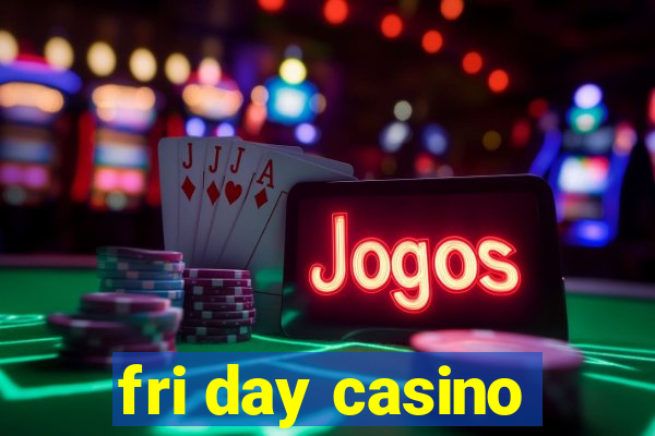 fri day casino