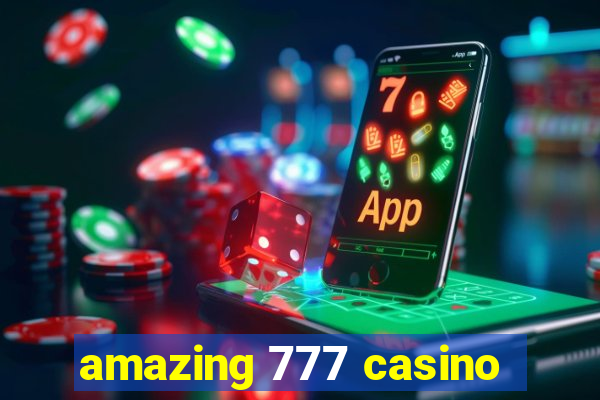 amazing 777 casino