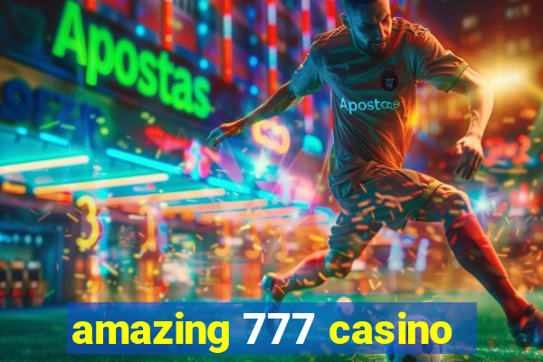 amazing 777 casino