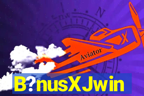 B?nusXJwin