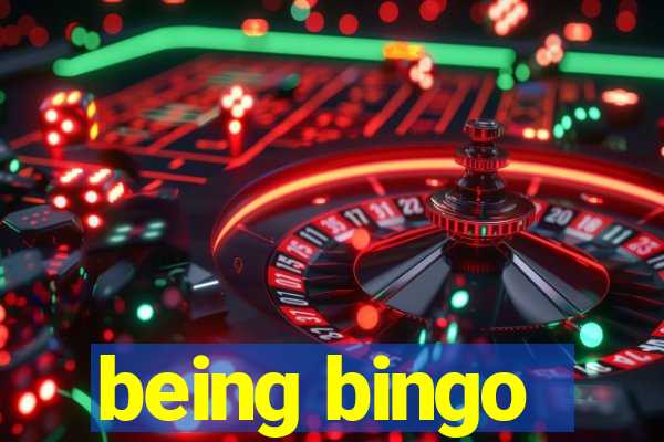 being bingo