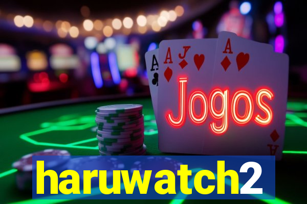 haruwatch2