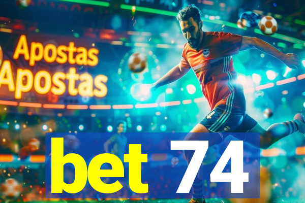 bet 74