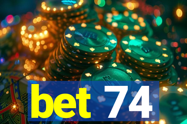 bet 74