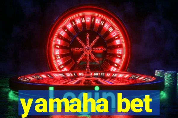 yamaha bet