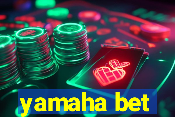 yamaha bet