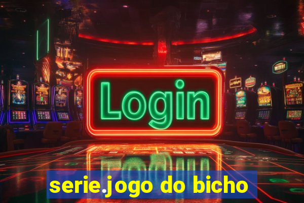 serie.jogo do bicho