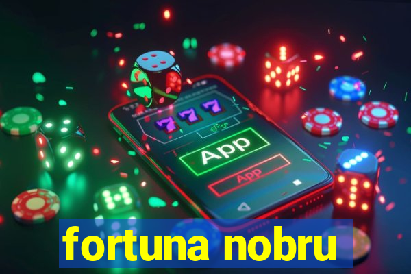 fortuna nobru