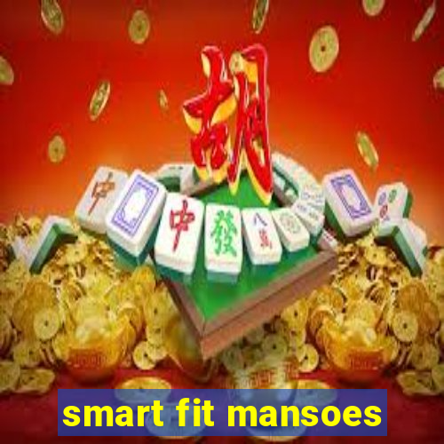 smart fit mansoes