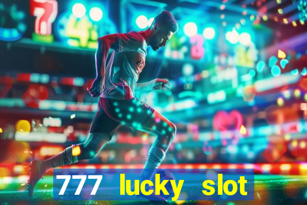 777 lucky slot online casino