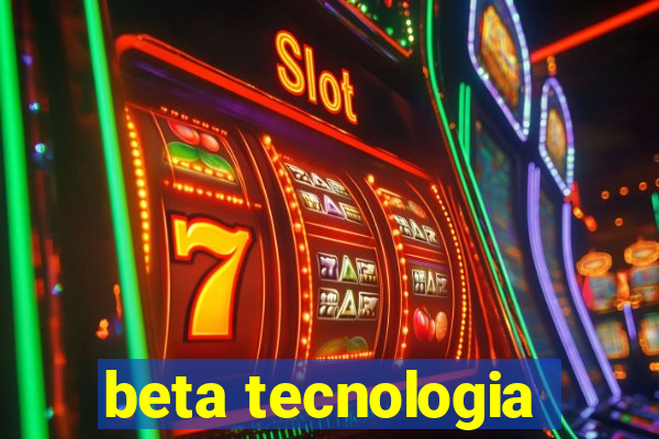 beta tecnologia